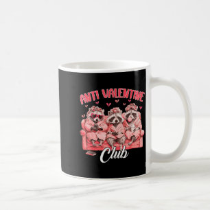 Anti - Valentine Club Racoon Humor Anti Valentines Coffee Mug