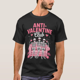 Anti Valentine Club Skeleton Funny Friends Single T-Shirt
