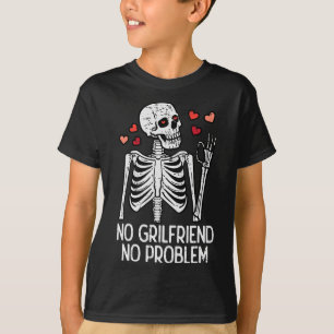 Anti Valentine Day Skeleton No Girlfriend Problem T-Shirt