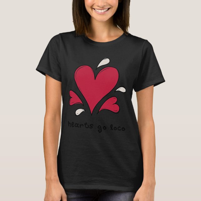 Anti Valentine Hearts Go Loco H T-Shirt (Front)