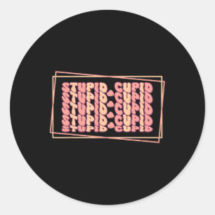 Anti-valentine Stupid Cupid  Classic Round Sticker