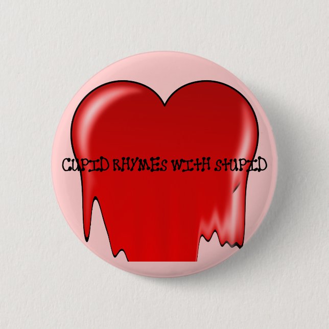 Anti-Valentine's Day: Cupid rhymes with stupid 6 Cm Round Badge (Front)