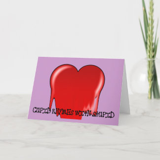 Anti-Valentine's Day: Cupid rhymes with stupid Holiday Card