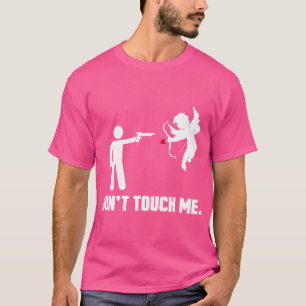 Anti Valentine'S Day Funny Don'T Touch Me T-Shirt