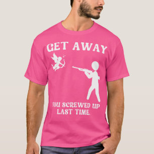 Anti Valentines Day Get Away Cupid Man Aims Gun T-Shirt