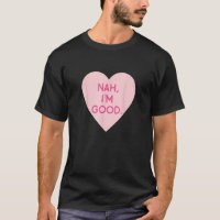 Anti Valentine's Day Heart Image Nah I'm Good