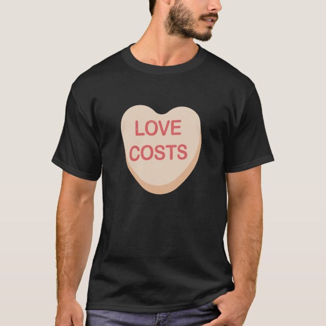Anti Valentines Day Love Costs Heart Candy T-Shirt (Front)