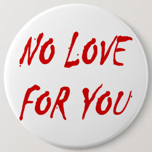 Anti-Valentine's No Love for You - Customised 6 Cm Round Badge