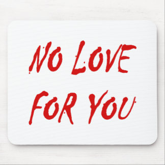 Anti-Valentine's No Love for You Mouse Mat