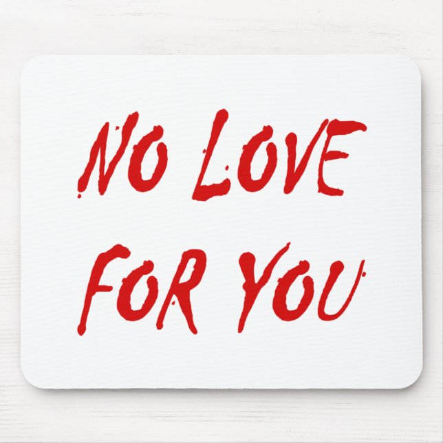 Anti-Valentine's No Love for You Mouse Mat (Front)