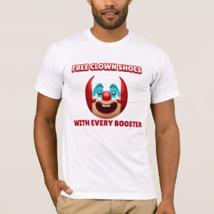ANTI-VAX FREE CLOWN SHOES WITH EVERY BOOSTER T-Shirt