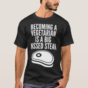 Anti Vegan Funny Vegetarian Steak Pun Gift Idea T-Shirt