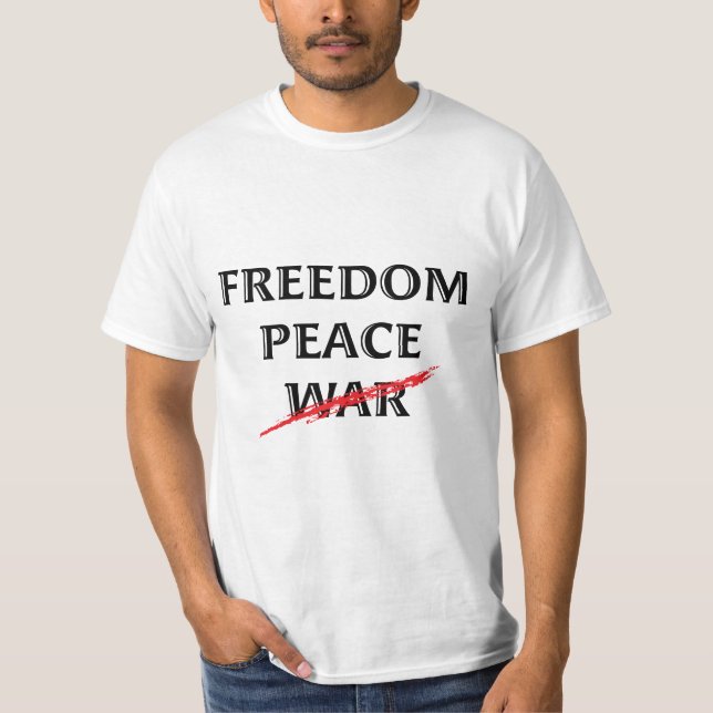 Anti-War, Freedom Peace No War T-Shirt (Front)