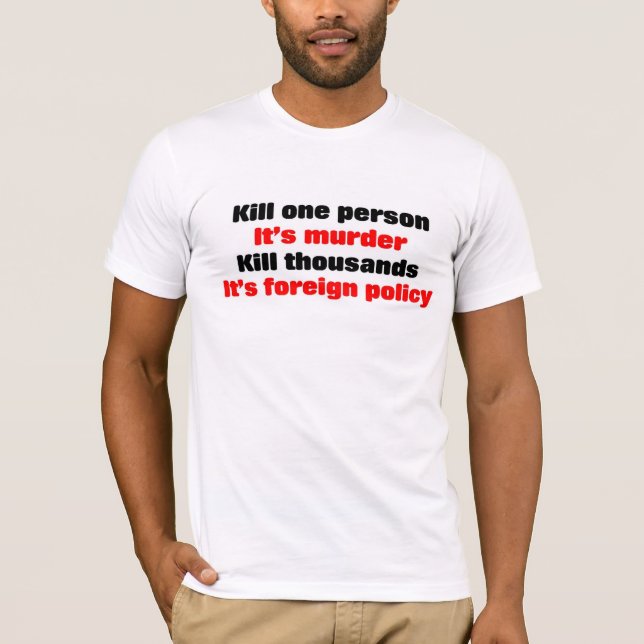 Anti-war Kill one person it's murder T-Shirt (Front)