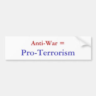 Anti-War =, Pro-Terrorism Bumper Sticker