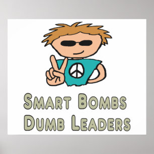 Anti War Smart Bombs Dumb Leaders Poster