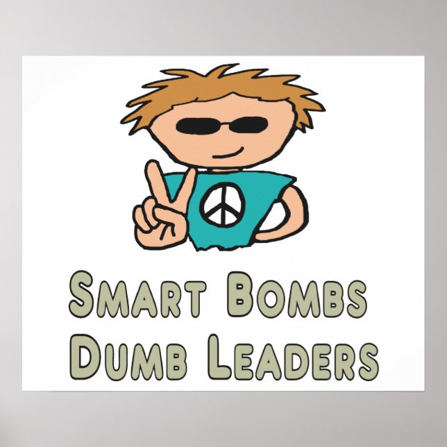 Anti War Smart Bombs Dumb Leaders Poster (Front)