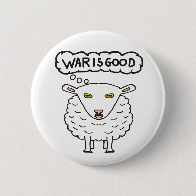 Anti War - War is Good Sheep 6 Cm Round Badge (Front)