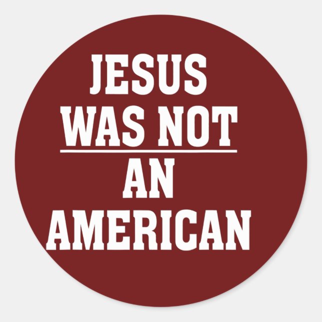 Anti White Nationalism Liberal Jesus Was Not An Classic Round Sticker (Front)