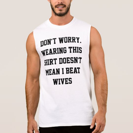 Anti-Wife Beater Sleeveless Shirt 