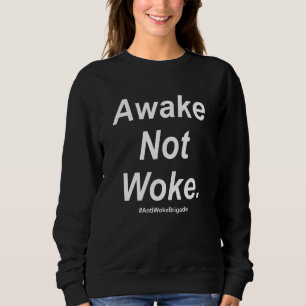 Anti Woke Anti Cancel Culture Awake Not Woke 2 Sweatshirt