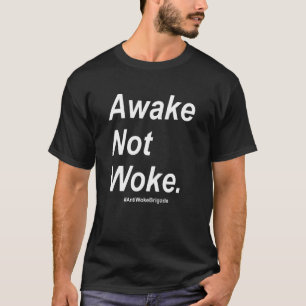 Anti Woke Anti Cancel Culture Awake Not Woke 3 T-Shirt