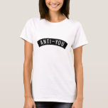 Anti-You T-Shirt Tumblr<br><div class="desc">Anti-You T-Shirt Tumblr</div>