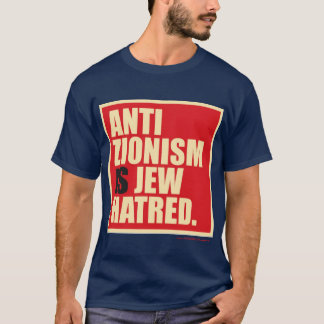 "Anti-Zionism IS Jew-Hatred." T-Shirt