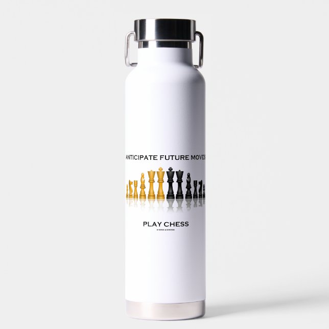 Anticipate Future Moves Play Chess Advice Humour Water Bottle (Front)