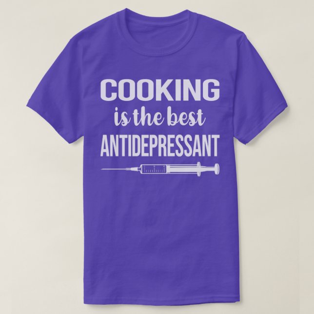 Antidepressant Cooking  T-Shirt (Design Front)
