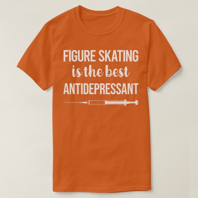 Antidepressant Figure Skating T-Shirt (Design Front)