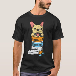 Antidepressant French Bulldog Frenchie Dog Lover O T-Shirt