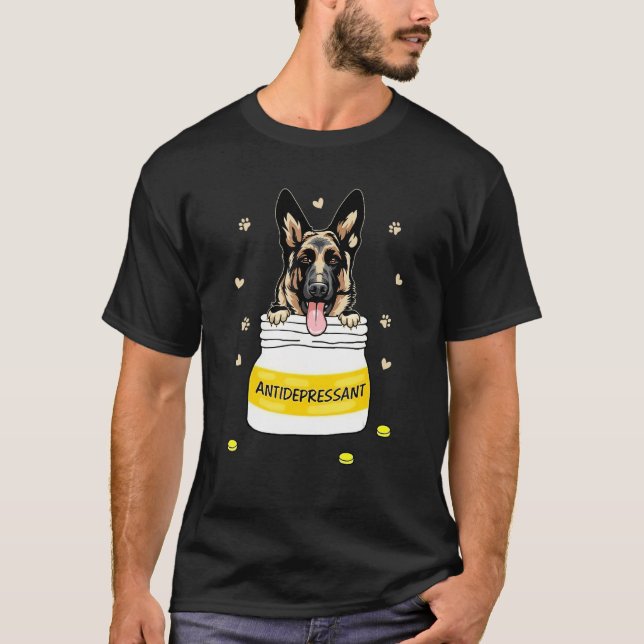 Antidepressant German Shepherd Dog Puppy Owner T-Shirt (Front)