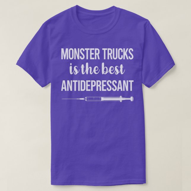 Antidepressant Monster Truck Trucks T-Shirt (Design Front)