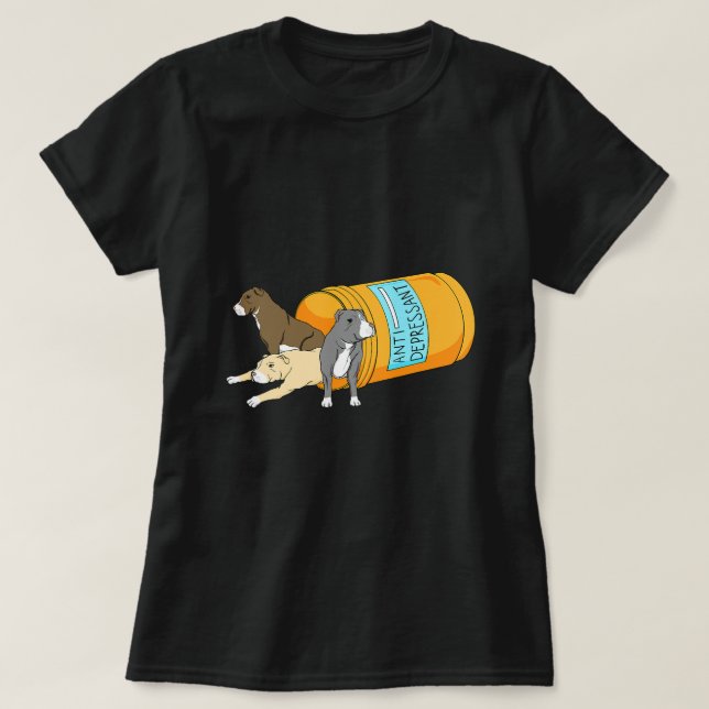 Antidepressant Pitbull Dog Owner Animal Canine Lov T-Shirt (Design Front)