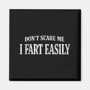 Antik don't scare fart easily funny quote sarcasmA Magnet