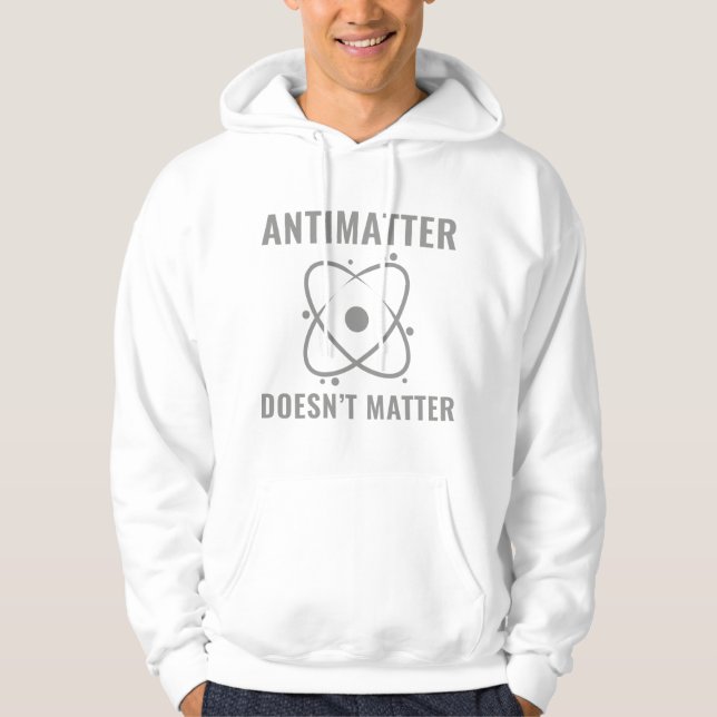 Antimatter Doesn't Matter Hoodie (Front)