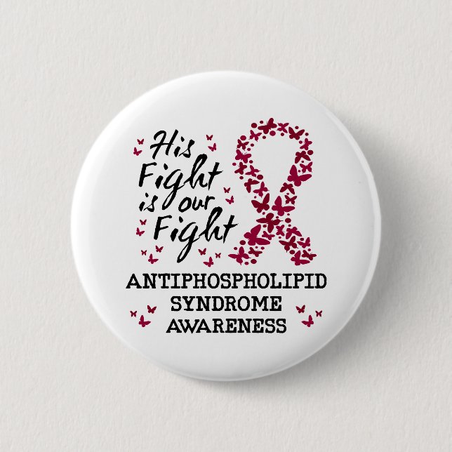 Antiphospholipid syndrome Awareness, his fight is  6 Cm Round Badge (Front)
