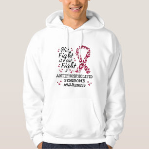 Antiphospholipid syndrome Awareness, his fight is  Hoodie