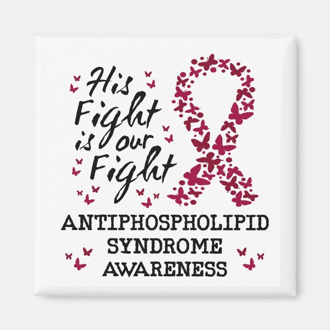 Antiphospholipid syndrome Awareness, his fight is  Magnet (Front)