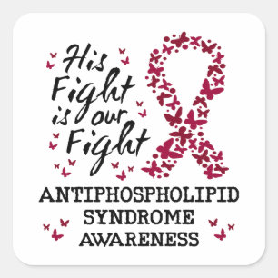Antiphospholipid syndrome Awareness, his fight is Square Sticker