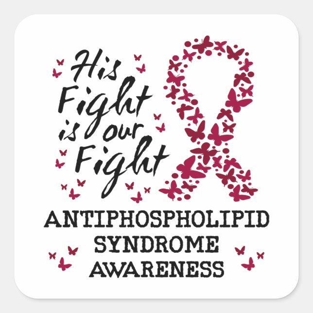 Antiphospholipid syndrome Awareness, his fight is  Square Sticker (Front)