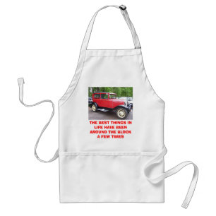 Antique car, THE BEST THINGS IN LIFE HAVE BEEN ... Standard Apron