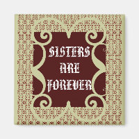 ANTIQUE STYLE SISTERS ARE FOREVER MAGNET