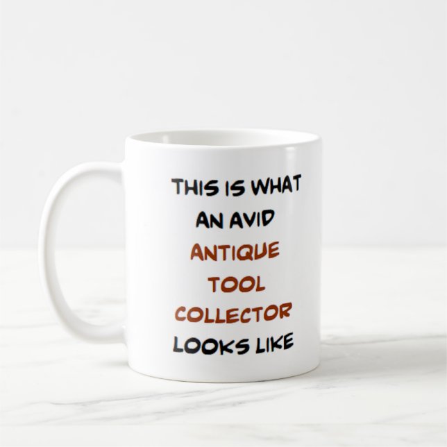 antique tool collector, avid coffee mug (Left)