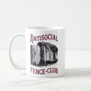 Antisocial Fence Club - Funny Sarcastic Design Coffee Mug