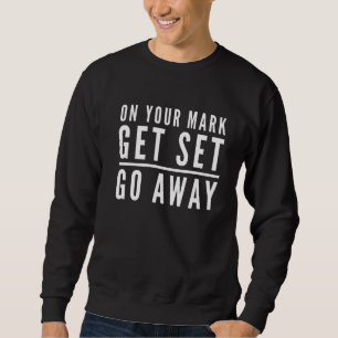 Antisocial Introvert Saying Your Mark Get Set Go A Sweatshirt