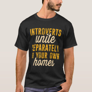 Antisocial Introverts Unite Separately In Your Own T-Shirt