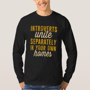 Antisocial Introverts Unite Separately In Your Own T-Shirt
