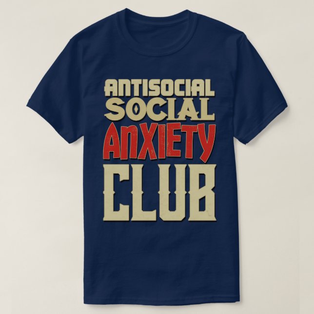 Antisocial Social Anxiety Club T-Shirt (Design Front)